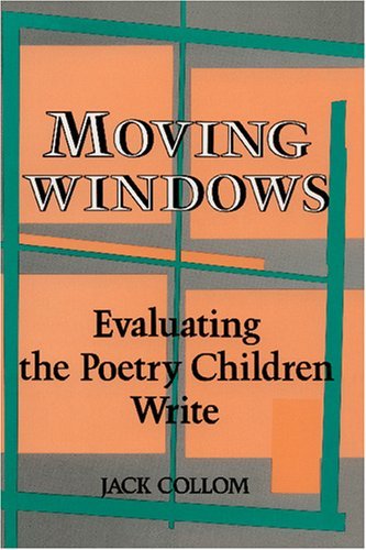 Cover for Jack Collom · Moving Windows: Evaluating the Poetry Children Write (Pocketbok) (2000)