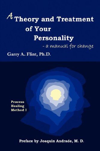 Cover for Garry A. Flint · A Theory and Treatment of Your Personality: a Manual for Change (Paperback Book) (2006)