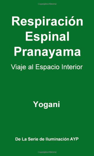 Cover for Yogani · Respiracion Espinal Pranayama - Viaje Al Espacio Interior (Paperback Book) [Spanish edition] (2012)