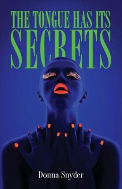 The Tongue Has Its Secrets - Donna Snyder - Livros - Neopoiesis Press, LLC - 9780990356554 - 24 de março de 2016
