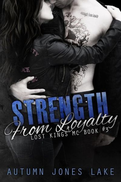 Cover for Autumn Jones Lake · Strength from Loyalty (Lost Kings MC #3) (Paperback Book) (2015)