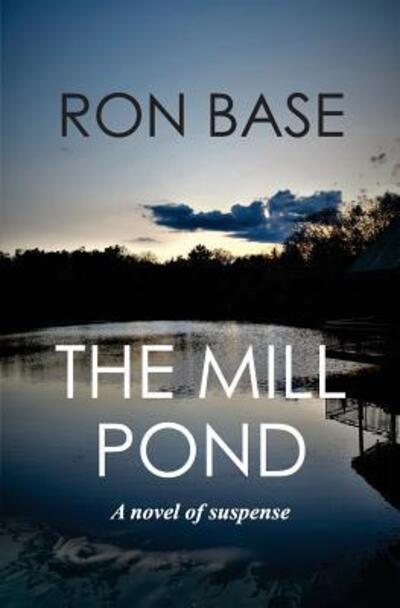 Cover for Ron Base · The Mill Pond (Taschenbuch) (2018)