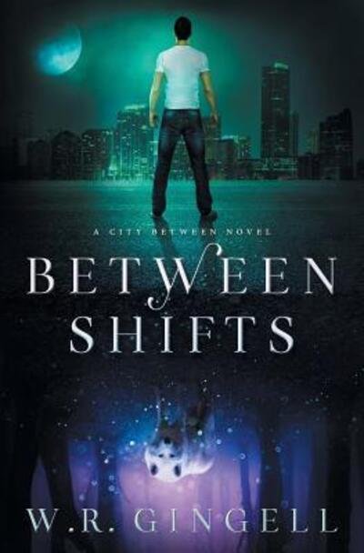 Between Shifts - City Between - W R Gingell - Libros - W.R. Gingell - 9780994332554 - 22 de octubre de 2018