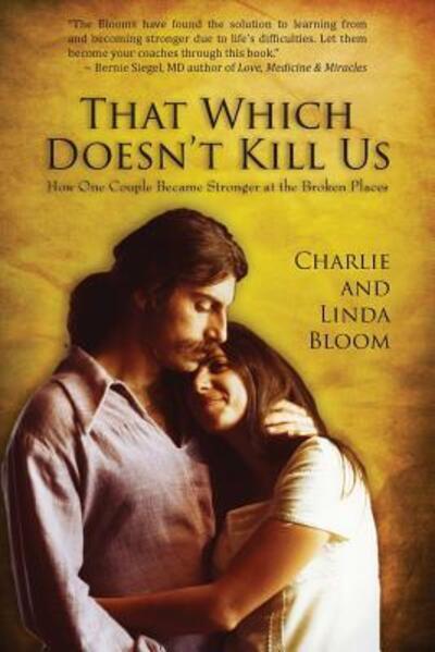 Cover for Charlie Bloom · That Which Doesn't Kill Us : How One Couple Became Stronger at the Broken Places (Paperback Book) (2018)