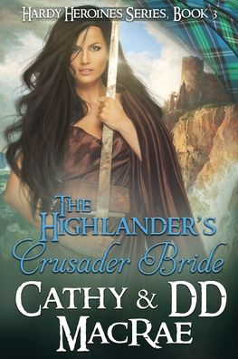 Cover for DD MacRae · The Highlander's Crusader Bride: Book 3 in the Hardy Heroines series - The Hardy Heroines (Pocketbok) (2019)