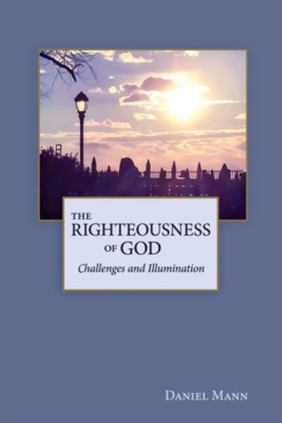 Righteousness of God - Daniel Mann - Books - SDG - 9780998264554 - December 13, 2022