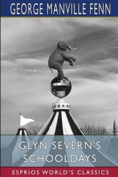 Cover for George Manville Fenn · Glyn Severn's Schooldays (Esprios Classics) (Paperback Book) (2024)