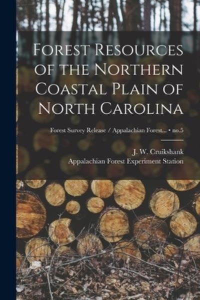 Cover for J W (James Walker) 1908- Cruikshank · Forest Resources of the Northern Coastal Plain of North Carolina; no.5 (Paperback Book) (2021)