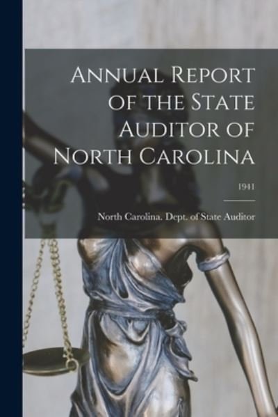 Cover for North Carolina Dept of State Auditor · Annual Report of the State Auditor of North Carolina; 1941 (Paperback Book) (2021)