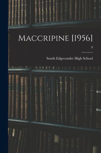 Maccripine [1956]; 8 - South Edgecombe High School (Pinetops - Książki - Hassell Street Press - 9781014527554 - 9 września 2021