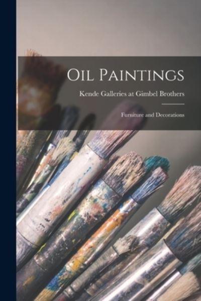 Cover for Kende Galleries at Gimbel Brothers · Oil Paintings; Furniture and Decorations (Paperback Book) (2021)