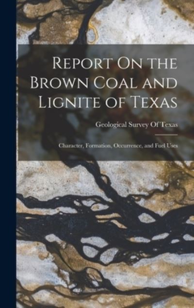 Cover for Geological Survey of Texas · Report on the Brown Coal and Lignite of Texas (Bok) (2022)