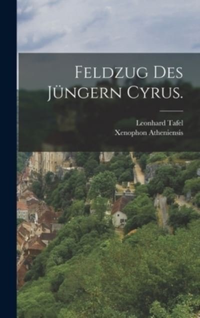 Cover for Xenophon Atheniensis · Feldzug des Jüngern Cyrus (Buch) (2022)