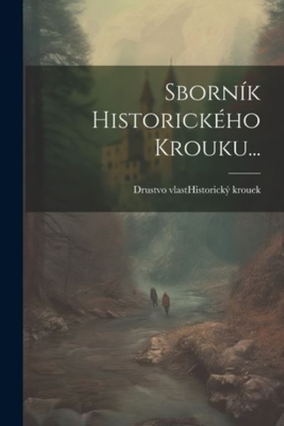 Cover for Czechoslovakia) Druzstvo Vlast (Prague · Sborník Historického Krouzku... (Book) (2023)