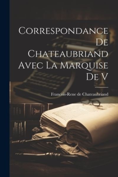 Cover for François René de Chateaubriand · Correspondance de Chateaubriand Avec la Marquise de V (Book) (2023)