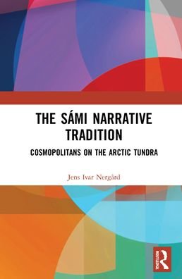 Cover for Jens-Ivar Nergard · The Sami Narrative Tradition: Cosmopolitans on the Arctic Tundra (Hardcover Book) (2021)