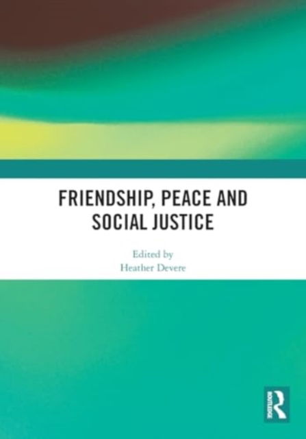 Friendship, Peace and Social Justice -  - Bücher - Taylor & Francis Ltd - 9781032491554 - 28. November 2024