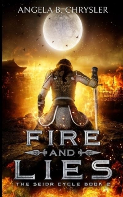 Fire and Lies (Tales of the Drui Book 2) - Angela B Chrysler - Książki - Blurb - 9781034314554 - 21 grudnia 2021