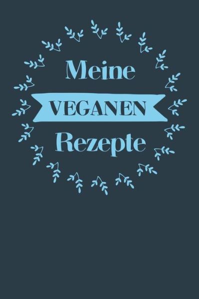 Cover for Liddelbooks Rezepte &amp; Kochen · Meine veganen Rezepte (Paperback Book) (2019)