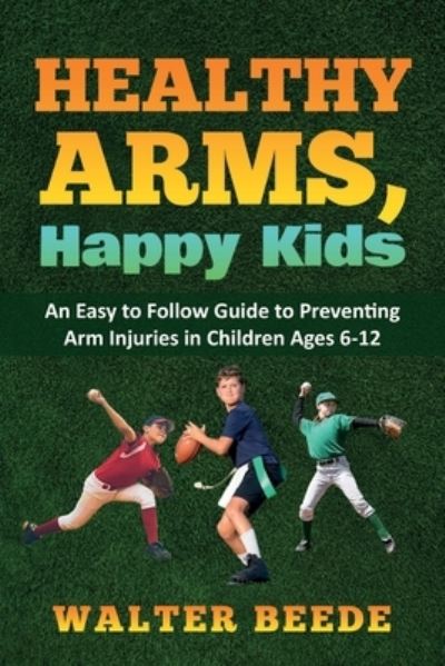 Cover for Walter A. Beede · Healthy Arms, Happy Kids (Book) (2023)