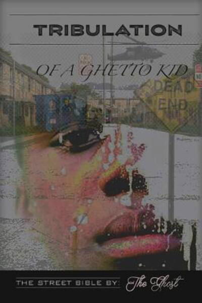 Cover for The Ghost · Tribulation Of A Ghetto Kid : The Street Bible (Pocketbok) (2019)
