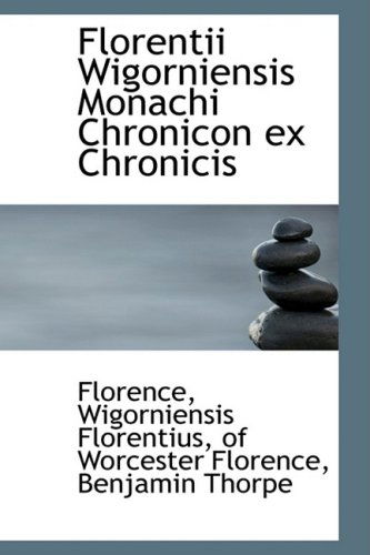 Cover for Florence · Florentii Wigorniensis Monachi Chronicon Ex Chronicis (Inbunden Bok) [Latin edition] (2009)