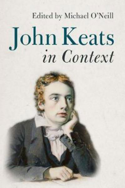 John Keats in Context - Literature in Context - Michael O'neill - Kirjat - Cambridge University Press - 9781107070554 - perjantai 9. kesäkuuta 2017