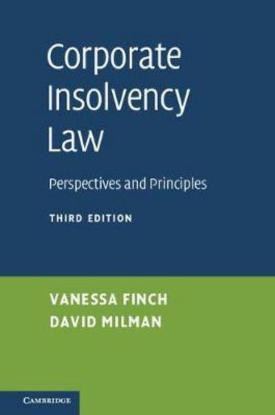 Cover for Finch, Vanessa (London School of Economics and Political Science) · Corporate Insolvency Law: Perspectives and Principles (Paperback Book) [3 Revised edition] (2017)