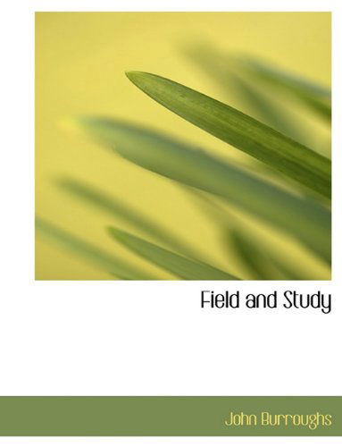 Cover for John Burroughs · Field and Study (Hardcover Book) (2009)