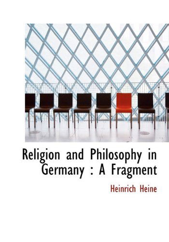 Cover for Heinrich Heine · Religion and Philosophy in Germany: a Fragment (Hardcover Book) (2010)