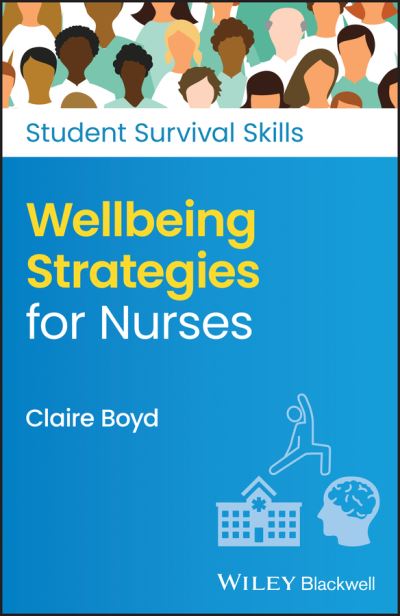 Cover for Boyd, Claire (Practice Development Trainer, North Bristol NHS Trust) · Wellbeing Strategies for Nurses - Student Survival Skills (Paperback Book) (2023)