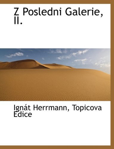 Cover for Ignát Herrmann · Z Posledni Galerie, Ii. (Paperback Bog) [Czech edition] (2010)