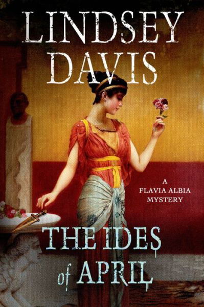 Cover for Lindsey Davis · The Ides of April: a Flavia Albia Mystery (Flavia Albia Mystery Series) (Pocketbok) [Reprint edition] (2014)