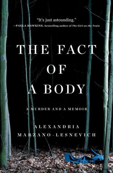 Cover for Alex Marzano-Lesnevich · The Fact of a Body: A Murder and a Memoir (Paperback Book) (2018)