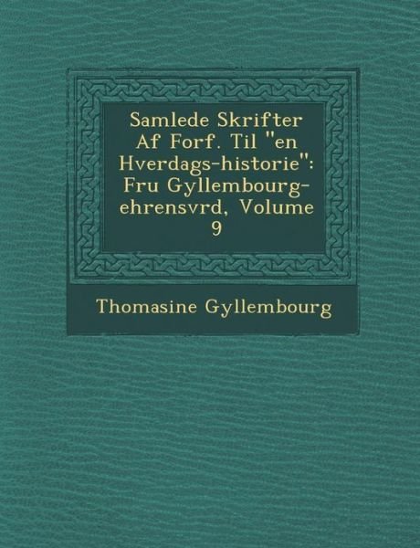 Cover for Thomasine Gyllembourg · Samlede Skrifter af Forf. til &quot;En Hverdags-historie&quot;: Fru Gyllembourg-ehrensvrd, Volume 9 (Paperback Book) [Danish edition] (2012)