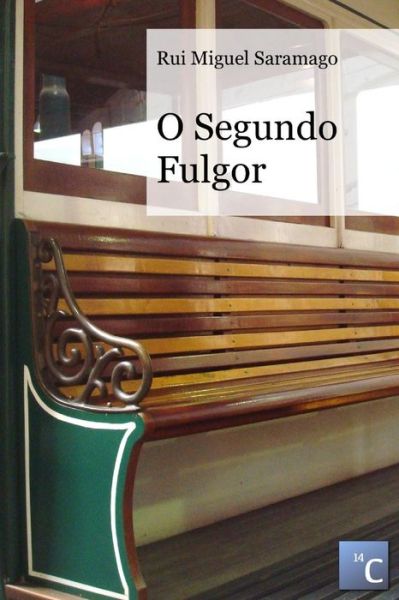 Cover for Rui Miguel Saramago · O Segundo Fulgor (Pocketbok) [Portuguese edition] (2014)