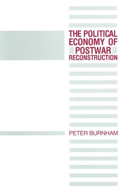 Cover for Peter Burnham · The Political Economy of Postwar Reconstruction (Pocketbok) [1st ed. 1990 edition] (1990)