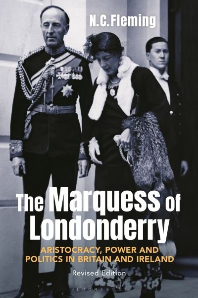 Cover for Fleming, Dr. N.C. (University of Worcester, UK) · The Marquess of Londonderry: Aristocracy, Power and Politics in Britain and Ireland, Revised Edition (Paperback Bog) (2024)