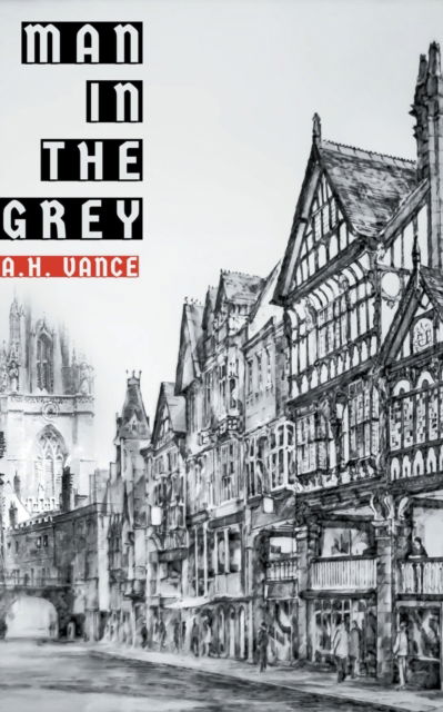 Man in the Grey - A H Vance - Books - Draft2Digital - 9781393541554 - May 8, 2020