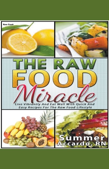 Cover for Accardo, Summer, RN · Raw Food: The Raw Food Miracle (Paperback Bog) (2017)
