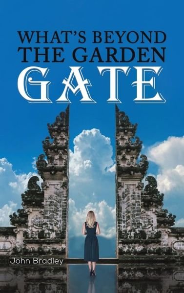 Cover for John Bradley · What's Beyond the Garden Gate (Hardcover Book) (2023)