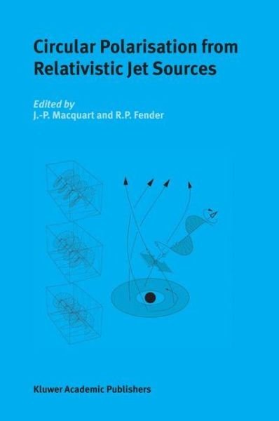 Circular Polarisation from Relativistic Jet Sources - J -p Macquart - Livros - Springer-Verlag New York Inc. - 9781402016554 - 31 de janeiro de 2004