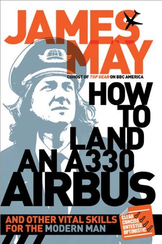 Cover for James May · How to Land an A330 Airbus: and Other Vital Skills for the Modern Man (Paperback Bog) [Reprint edition] (2012)