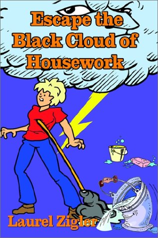 Cover for Laurel Zigler · Escape the Black Cloud of Housework (Paperback Book) (2002)