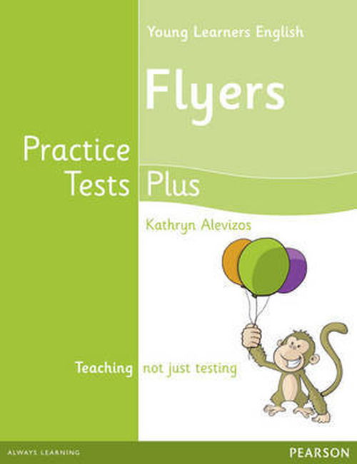 Cover for Kathryn Alevizos · Young Learners English Flyers Practice Tests Plus Students' Book - Practice Tests Plus (Paperback Book) (2012)