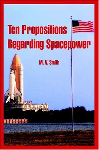Cover for M V Smith · Ten Propositions Regarding Spacepower (Taschenbuch) (2004)