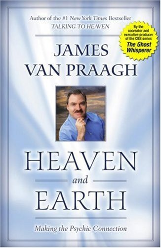 Heaven and Earth: Making the Psychic Connection - James Van Praagh - Książki - Gallery Books - 9781416525554 - 5 września 2006