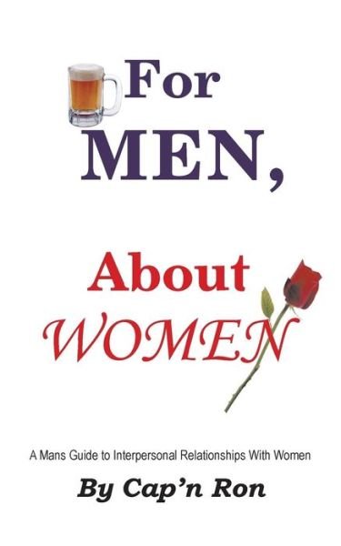 For Men, About Women - Cap'n Ron - Livros - Authorhouse - 9781418419554 - 13 de junho de 2004