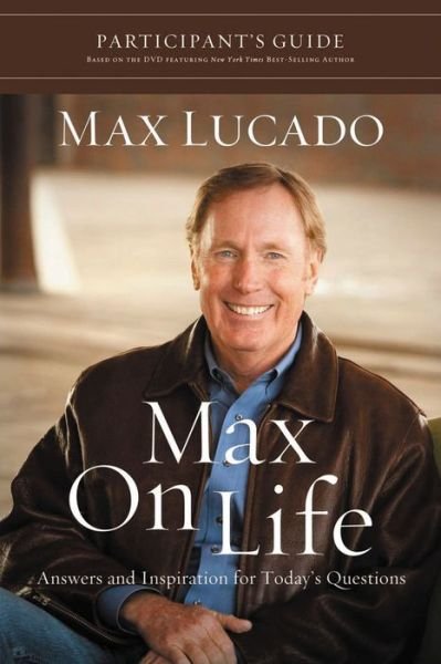 Cover for Max Lucado · Max on Life Participant's Guide: Answers and Inspiration for Life's Questions (Paperback Book) (2011)