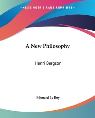 Cover for Edouard Le Roy · A New Philosophy: Henri Bergson (Paperback Book) (2004)